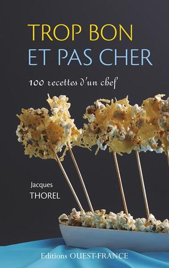 Couverture du livre « Trop bon et pas cher ; 100 recettes d'un chef » de Marie/Nasti/Thorel aux éditions Ouest France