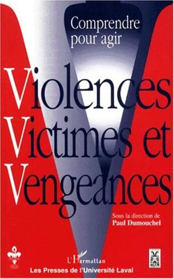 Couverture du livre « Comprendre pour agir ; violences, victimes et vengeances » de  aux éditions L'harmattan