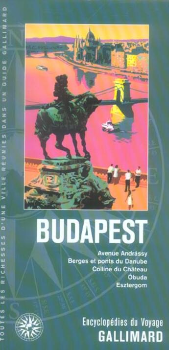 Couverture du livre « Budapest - avenue andrassy, berges et ponts du danube, colline du chateau, obuda, esztergom » de Collectif Gallimard aux éditions Gallimard-loisirs