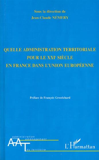 Couverture du livre « Quelle administration territoriale pour le xxie siecle en france dans l'union europeenne » de  aux éditions L'harmattan