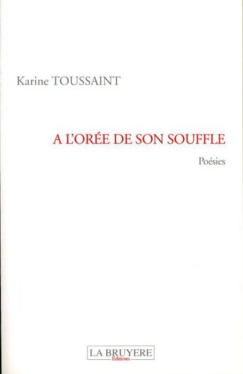 Couverture du livre « A L'OREE DE SON SOUFFLE » de Toussaint Karine aux éditions La Bruyere