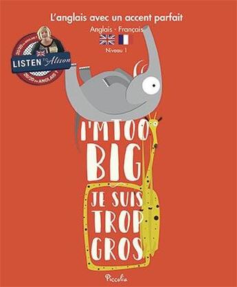 Couverture du livre « L'Anglais Avec Un Accent Parfait ; I'M Too Big ; Je Suis Trop Gros ; Niveau 1 » de  aux éditions Piccolia