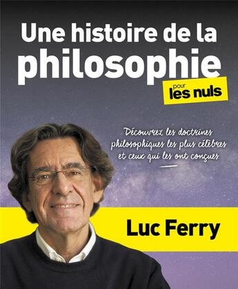 Couverture du livre « Une histoire de la philosophie pour les nuls : découvrez les doctrines philosophiques les plus célèbres » de Luc Ferry aux éditions First