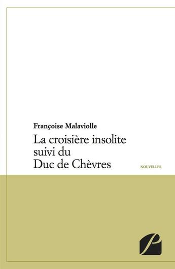 Couverture du livre « La croisière insolite ; le Duc de Chèvres » de Francoise Malaviolle aux éditions Editions Du Panthéon