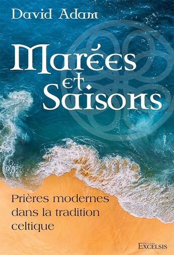 Couverture du livre « Marées et saisons : Prières modernes dans la tradition celtique » de David Adam aux éditions Excelsis