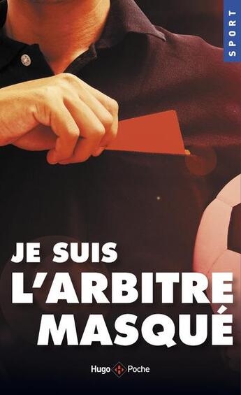 Couverture du livre « Je suis l'arbitre masqué » de  aux éditions Hugo Poche