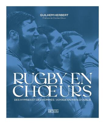 Couverture du livre « Rugby en choeurs : des hymnes et des hommes : voyage en pays d'ovalie » de Guilhem Herbert aux éditions Amphora