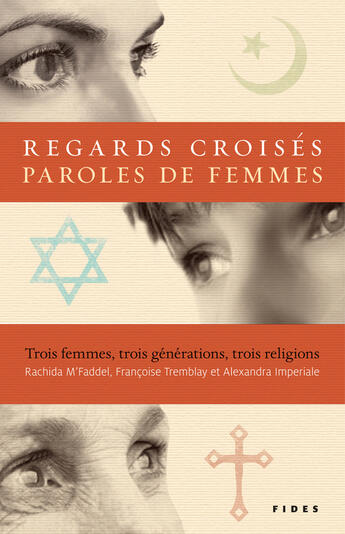 Couverture du livre « Regards croisés, paroles de femmes » de Rachida M'Faddel et Francoise Tremblay et Alexandra Imperiale aux éditions Fides