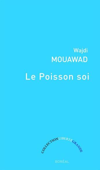 Couverture du livre « Le poisson soi » de Mouawad Wajdi aux éditions Boreal