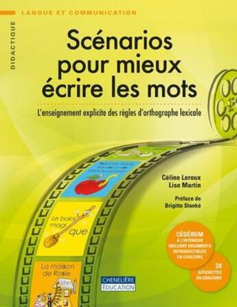 Couverture du livre « Scénarios pour mieux écrire les mots ; l'enseignement explicite des règles d'orthographe lexicale » de Lise Martin et Celine Leroux aux éditions Cheneliere Mcgraw-hill