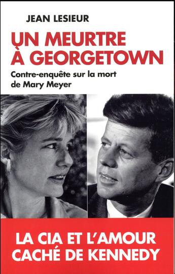Couverture du livre « Un meurtre à Georgetown ; contre-enquête sur la mort de Mary Meyer » de Jean Lesieur aux éditions L'artilleur