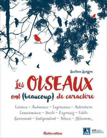 Couverture du livre « Les oiseaux ont (beaucoup) de caractère » de Guilhem Lesaffre aux éditions Rustica