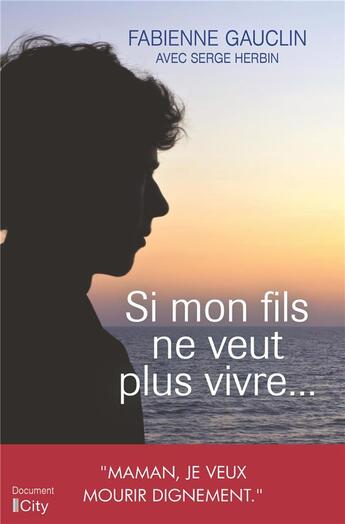 Couverture du livre « Si mon fils ne veut plus vivre... » de Serge Herbin et Fabienne Gauclin aux éditions City