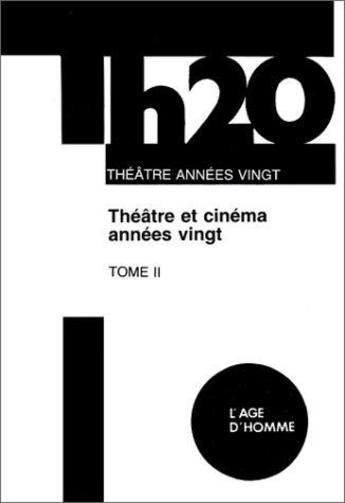 Couverture du livre « Theatre et cinema des annees vingt tome 2 » de  aux éditions L'age D'homme