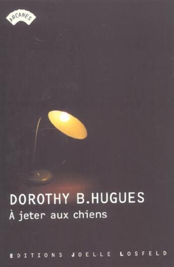 Couverture du livre « A jeter aux chiens » de Dorothy B. Hugues aux éditions Joelle Losfeld