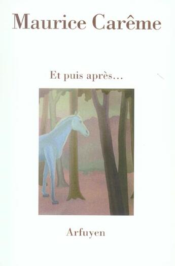 Couverture du livre « Et puis apres... » de Maurice Careme aux éditions Arfuyen