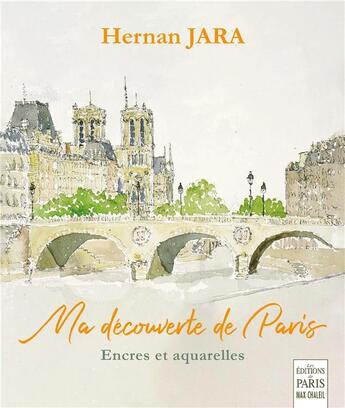 Couverture du livre « Ma découverte de Paris : encres et aquarelles » de Hernan Jara aux éditions Paris