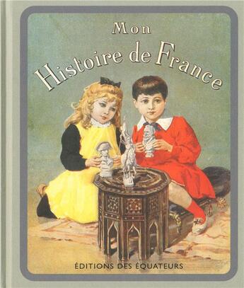 Couverture du livre « Mon histoire de France » de Henriette Suzanne Bres aux éditions Des Equateurs