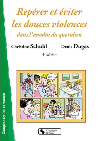 Couverture du livre « Repérer et éviter les douces violences dans l'anodin du quotidien » de Schuhl/Dugas aux éditions Chronique Sociale