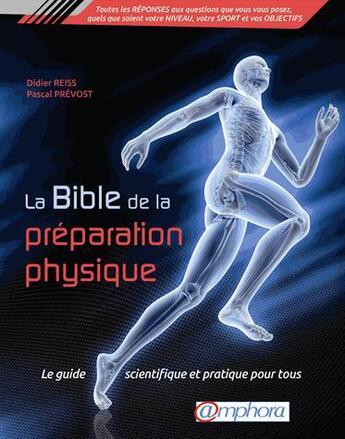 Couverture du livre « La bible de la préparation physique ; le guide scientifique et pratique pour tous » de Pascal Prevost et Didier Reiss aux éditions Amphora