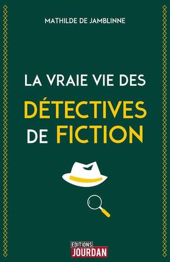 Couverture du livre « La vraie vie des detectives de fiction » de Jamblinne M D. aux éditions Jourdan