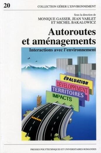 Couverture du livre « Autoroutes et aménagements : Interactions avec l'environnment » de Gasser/Bakalowicz aux éditions Ppur