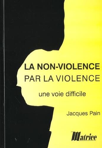 Couverture du livre « La non violence par la violence » de Jacques Pain aux éditions Champ Social