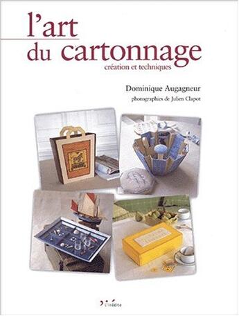 Couverture du livre « L'art du cartonnage. creation et techniques » de Augagneur D aux éditions L'inedite