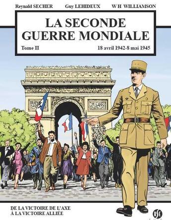 Couverture du livre « La seconde guerre mondiale - t02 - la seconde guerre mondiale - 18 avril 1942 - 8 mai 1945 - de la v » de Secher/Lehideux aux éditions Reynald Secher