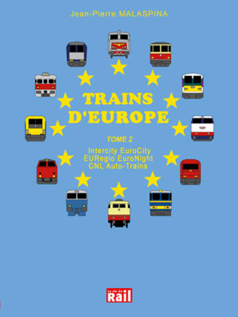 Couverture du livre « Trains d' europe tome 2 » de Malaspina Jp aux éditions La Vie Du Rail