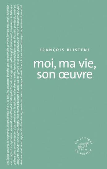 Couverture du livre « Moi, ma vie, son oeuvre » de Francois Blistene aux éditions Editions Du Sonneur