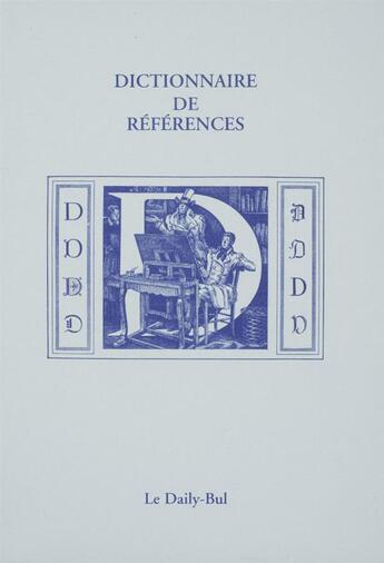 Couverture du livre « Dictionnaire de références D » de  aux éditions Daily Bul