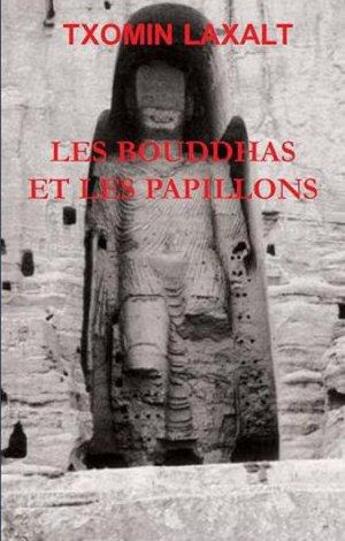 Couverture du livre « Les bouddhas et les papillons » de Txomin Laxalt aux éditions Iru Errege