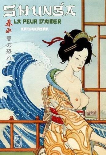 Couverture du livre « Shunga, la peur d'aimer » de Katsukazan aux éditions Feles