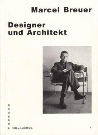 Couverture du livre « Bauhaus taschenbuch 04 - marcel breuer: designer und architekt » de Breuer aux éditions Spector Books