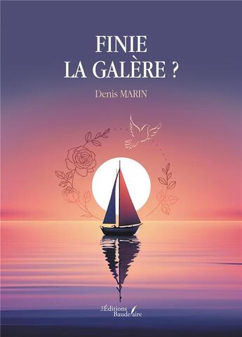 Couverture du livre « Finie la galère ? » de Denis Marin aux éditions Baudelaire