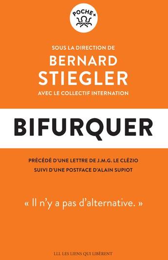 Couverture du livre « Bifurquer : il n'y a pas d'alternative » de Bernard Stiegler et Collectif aux éditions Les Liens Qui Liberent