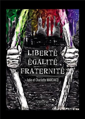 Couverture du livre « Liberté égalité fraternité » de Julie Marciacq et Charlotte Marciacq aux éditions Verone