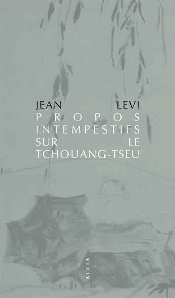 Couverture du livre « Propos intempestifs sur le Tchouang-tseu » de Jean Levi aux éditions Allia