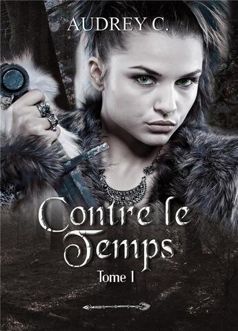 Couverture du livre « Contre le temps t.1 » de Audrey C. aux éditions Bookelis