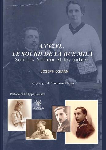 Couverture du livre « Anszel, le sourd de la rue Mila : Son fils Nathan et les autres 1917 - 1947 : de Varsovie Ã Paris » de Joseph Osman aux éditions Le Lys Bleu