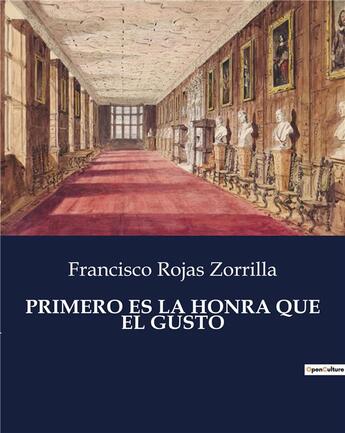 Couverture du livre « PRIMERO ES LA HONRA QUE EL GUSTO » de Francisco Rojas Zorrilla aux éditions Culturea