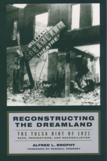 Couverture du livre « Reconstructing the Dreamland: The Tulsa Riot of 1921: Race, Reparation » de Brophy Alfred L aux éditions Oxford University Press Usa