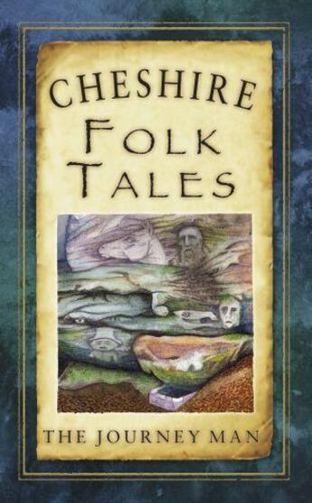 Couverture du livre « Cheshire Folk Tales » de Journey Man The aux éditions History Press Digital