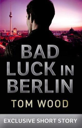 Couverture du livre « Bad Luck in Berlin » de Wood Tom aux éditions Little Brown Book Group Digital