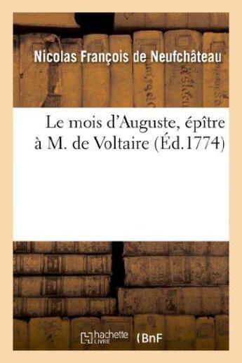 Couverture du livre « Le mois d'Auguste, épître à M. de Voltaire » de Francois De Neufchat aux éditions Hachette Bnf