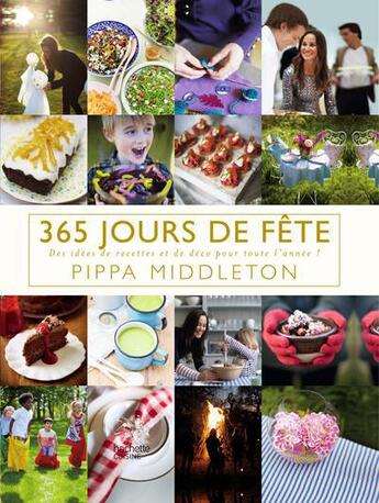 Couverture du livre « 365 jours de fête ! des idées de recettes et de déco pour toute l'année ! » de Pippa Middleton aux éditions Hachette Pratique
