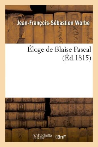 Couverture du livre « Eloge de blaise pascal » de Worbe J-F-S. aux éditions Hachette Bnf