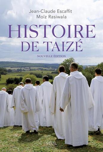 Couverture du livre « Histoire de Taizé » de Jean-Claude Escaffit et Moiz Rasiwala aux éditions Seuil