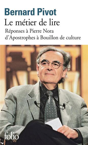 Couverture du livre « Le métier de lire ; réponses à Pierre Nora ; d'Apostrophes à Bouillon de culture » de Bernard Pivot aux éditions Folio